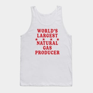 World's Largest Natural Gas Producer Tank Top